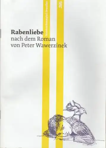 Staatsschauspiel Dresden, Wilfried Schulz, Felicitas Zürcher, Clara Unger, Andrea Dextor, Matthias Horn (Szenenfotos): Programmheft Uraufführung Peter Wawerzinek RABENLIEBE Premiere 3. Oktober 2015 Kleines Haus 1 Spielzeit 2015 / 2016 Heft 161 (18). 