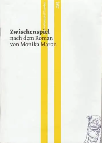 Staatsschauspiel Dresden, Wilfried Schulz, Felicitas Zürcher, Andrea Dextor,David Baltzer (Szenenfotos): Programmheft Uraufführung Monika Maron ZWISCHENSPIEL Premiere 3. Oktober 2014 Kleines Haus Spielzeit 2014 / 2015 Heft 137 (18). 