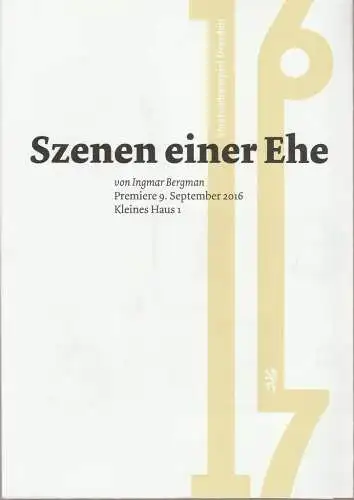Staatsschauspiel Dresden, Jürgen Reitzler, Michael Isenberg, Andrea Dextor: Programmheft Ingmar Bergmann SZENEN EINER EHE Premiere 9. September 2016 Kleines Haus 1 Spielzeit 2016 / 2017 Heft 6 (18). 