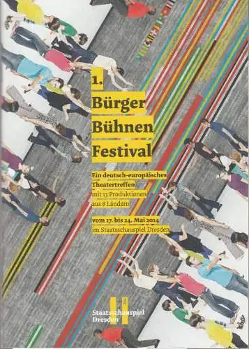 Staatsschauspiel Dresden, Wilfried Schulz, Miriam Tscholl, David Benjamin Brückel, Martina Aschmies: Programmheft 1. BÜRGER BÜHNEN FESTIVAL 17. bis 24. Mai 2014 im Staatsschauspiel Dresden (18). 