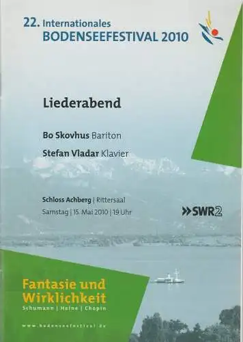 Bodenseefestival GmbH Friedrichshafen, Karin Martensen, Peter Hallmann: Programmheft 22. Internationales Bodenseefestival 2010 LIEDERABEND BO SKOVHUS / STEFAN VLADAR 15. Mai 2010 Schloss Achberg Rittersaal (18). 