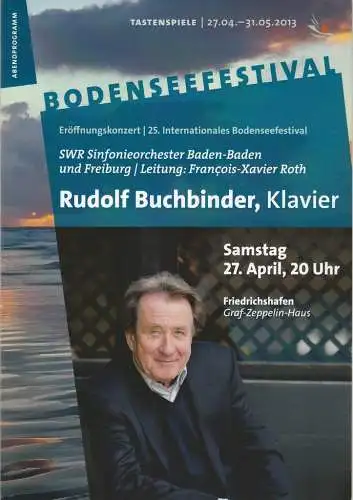 Bodenseefestival GmbH Friedrichshafen, Franz Hoben, Michael Kube, Lucia Sauter, Rita Fuhrmann: Programmheft ERÖFFNUNGSKONZERT 25. Internationales Bodenseefestival RUDOLF BUCHBINDER 27. April 2013 Friedrichshafen Graf-Zeppelin-Haus (18). 