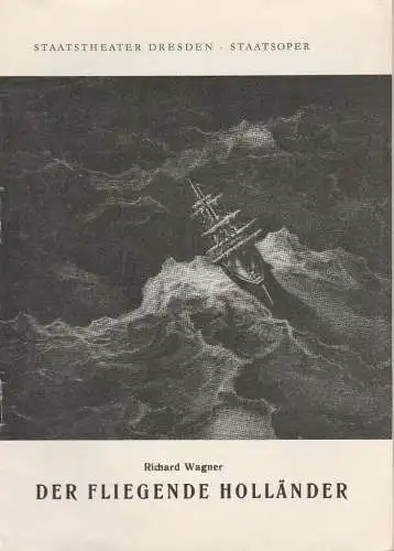 Staatstheater Dresden-Staatsoper, Michael Henneberg, Winfried Höntsch, Johannes Wieke, Dieter Uhrig: Programmheft Richard Wagner DER FLIEGENDE HOLLÄNDER Spielzeit 1954 / 55 Heft a, Nr. 1 ( 12. Auflage ) (18). 
