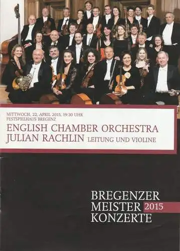 Landeshautstadt Bregenz, Abteilung Kultur, Wolfgang Fetz, Thomas Schiretz, Thomas Moosburger: Programmheft ENGLISH CHAMBER ORCHESTRA JULIAN RACHLIN 22. April 2015 Festspielhaus Bregenz BREGENZER MEISTERKONZERTE 2015 (18). 