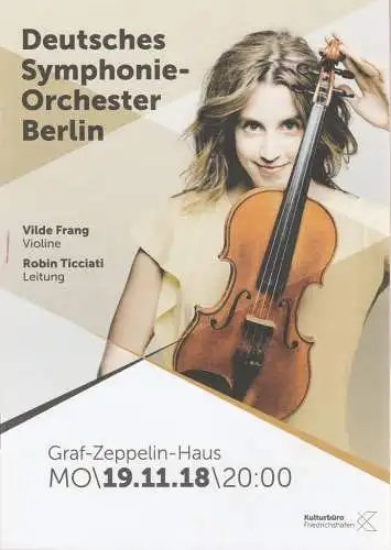 Kulturbüro Friedrichshafen, Franz Hoben, Lucia Sauter: Programmheft DEUTSCHES SYMPHONIE-ORCHESTER BERLIN VILDE FRANG / ROBIN TIICIATI 19. November 2018 Friedrichshafen Graf-Zeppelin-Haus (18). 