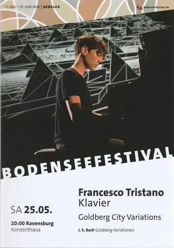 Bodenseefestival GmbH, Zentrum Paul Klee, Julia Vincent, Peter Hallmann, Lucia Sauter: Programmheft FRANCESCO TRISTANO KLAVIER GOLDBERG CITY VARIATIONS 25. Mai 2019 Ravensburg Konzerthaus 31. Bodenseefestival (18). 