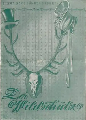 Städtische Bühnen Erfurt, Georg Leopold. Sid Seltmann, Heinz Brieger: Programmheft Albert Lortzing DER WILDSCHÜTZ Spielzeit 1954 / 55 Blätter der Städtischen Bühnen Erfurt Heft 7 (18). 