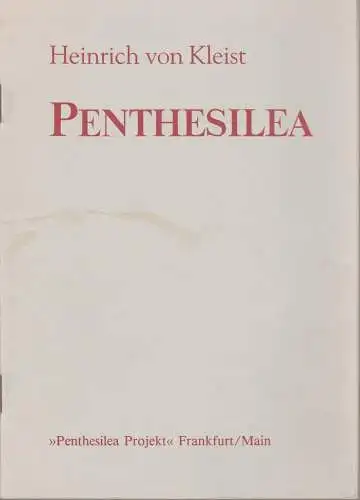 Penthesilea Projekt, Frankfurt / Main, Gunter Irmler: Programmheft Heinrich von Kleist PENTHESILEA Europa Tournee Penthesilea Projekt ab ca. 1986 / 1988 Kaserne Basel (18). 