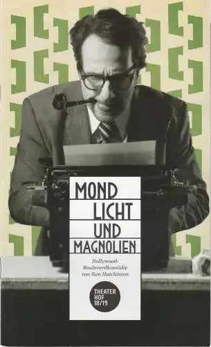 Theater Hof, Reinhardt Friese, Thomas Schindler, Holger Dress, H. Dietz (Probenfotos): Programmheft Ron Hutchinson MONDLICHT UND MAGNOLIEN Premiere 19. Mai 2019 Studio Spielzeit 2018 / 2019 (18). 