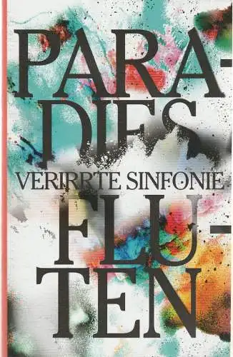 Schauspiel Leipzig, Eigenbetrieb der Stadt Leipzig, Enrico Lübbe, Katja Herlemann, Rolf Arnold (Probenfotos): Programmheft Thomas Köck PARADIES FLUTEN ( VERIRRTE SINFONIE ) Premiere 12. Mai 2018 Diskothek Spielzeit 2017 / 2018 (18). 