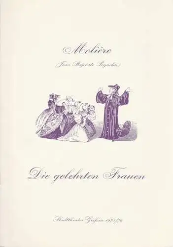 Stadttheater Giessen, Reinald Heissler-Remy, Jo Straeten: Programmheft Moliere  ( Jean Baptiste Poquelin )DIE GELEHRTEN FRAUEN Spielzeit 1978 / 79 Heft 22 (18). 