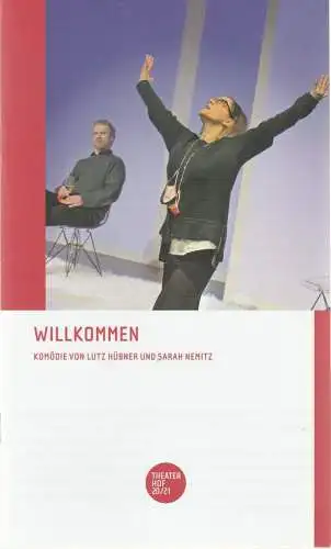 Theater Hof, Reinhardt Friese, Thomas Schindler, H. Dietz (Probenfotos): Programmheft Lutz Hübner / Sarah Nemitz WILLKOMMEN Premiere Spielzeit 2020 / 2021 Studio (18). 