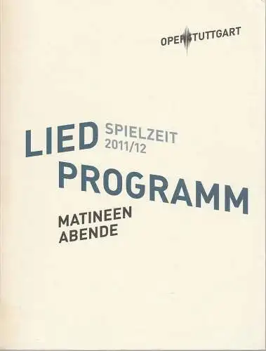 Oper Stuttgart, Jossi Wieler, Patrick Hahn, Sergio Morabito: Programmheft LIEDPROGRAMM MATINEEN /ABENDE Spielzeit 2011 / 2012 (18). 