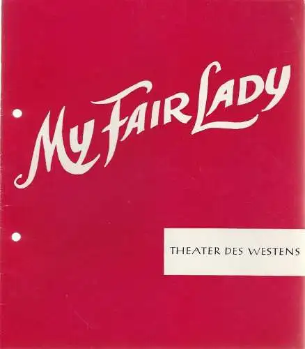 Theater des Westens, Direktion Hans Wölffer: Programmheft Frederick Loewe / Alan Jay Lerner MY FAIR LADY Theater des Westens Spielzeit 1962 / 63 (18). 