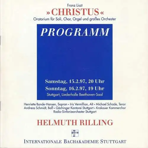 Internationale Bachakademie Stuttgart, Holger Schneider: Programmheft Franz Liszt CHRISTUS 15. + 16. Februar 1997 HELMUTH RILLING Stuttgart Liederhalle Beethoven-Saal (18). 