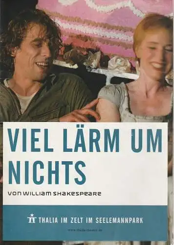 Thalia Theater: Programmheft William Shakespeare VIEL LÄRM UM NICHTS ca. 23. Juni bis 7. Juli 2007 Thalia im Zelt am Seeemannspark (18). 