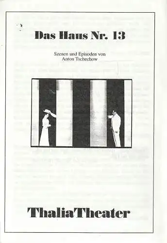 Thalia Theater: Programmheft DAS HAUS NR. 13 Szenen und Episoden von Anton Tschechow Premiere 3. Januar 1997 im TiK (18). 