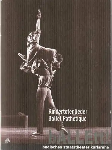 Badisches Staatstheater Karlsruhe, Achim Thorwald, Birgit Keil, Hansjürgen Schwarz, Jochen Klenk (Fotos): Programmheft KINDERTOTENLIEDER / BALLET PATHETIQUE Premiere 25. September 2004 Großes Haus Spielzeit 2004 / 2005 Heft 1 (18). 