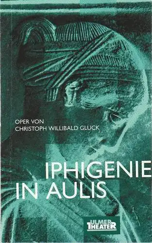 Ulmer Theater, Ansgar Haag, Stephan Steinmetz, Hans Botzenhardt (Probenfotos): Programmheft Christoph Willibald Gluck IPHIGENIE IN AULIS Premiere 30. Mai 2002 Großes Haus Spielzeit 2001 / 2002 Heft 140 (18). 