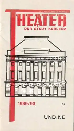 Theater der Stadt Koblenz, Hannes Houska, Stefan Klawitter, Manfred Stiebel (Probenfotos): Programmheft E. T. A. Hoffmann UNDINE Premiere 10. März 1990 Spielzeit 1989 / 90 Heft 15 (18). 