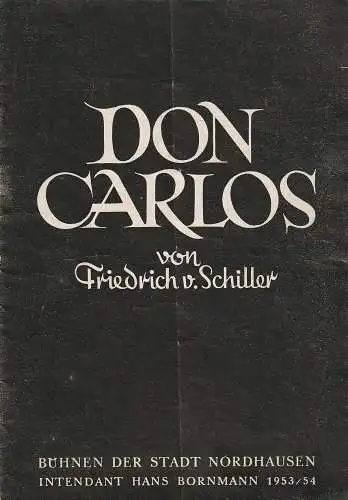 Dramaturgie der Bühnen der Stadt Nordhausen, Hans Bornmann, Dieter Hübner: Programmheft Friedrich von Schiller DON CARLOS Spielzeit 1953 / 54 (18). 
