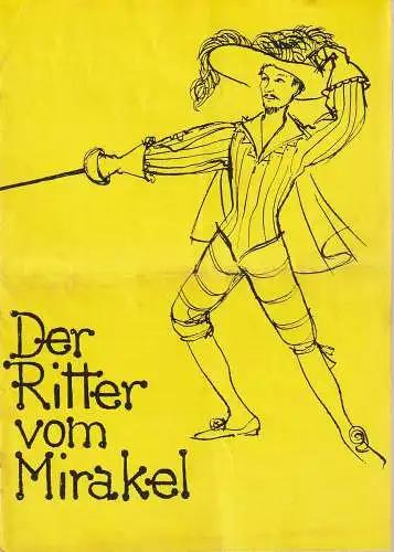 Bühnen der Stadt Nordhausen, Bodo Witte, Joachim Herz, Waltraud Moser: Programmheft Lope de Vega DER RITTER VOM MIRAKEL Premiere 20. Januar 1965 Spielzeit 1964 / 65 Heft 9 (18). 