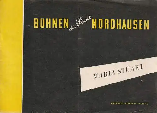 Intendanz der Bühnen der Stadt Nordhausen, Albrecht Delling, Gerd Focke, Gertraude Stahl: Programmheft Friedrich Schiller MARIA STUART Spielzeit 1954 / 55 (18). 