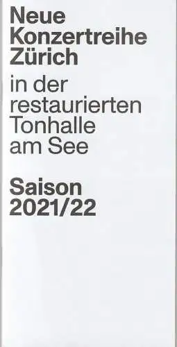 Hochuli Konzert AG: Programmheft NEUE KONZERTREIHE ZÜRICH in der restaurierten TONHALLE AM SEE  Saison 2021 / 22 (18). 