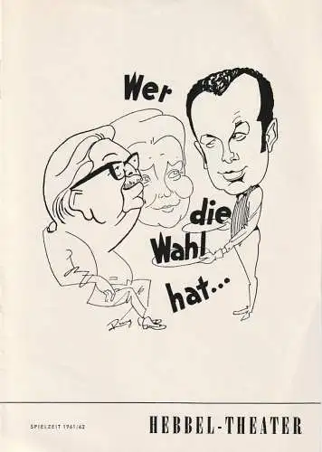 Hebbel-Theater, Rudolf Külüs, Hans Schuster: Programmheft Ladislaus Bush-Fekete WER DIE WAHL HAT     Spielzeit 1961 / 62 (18). 