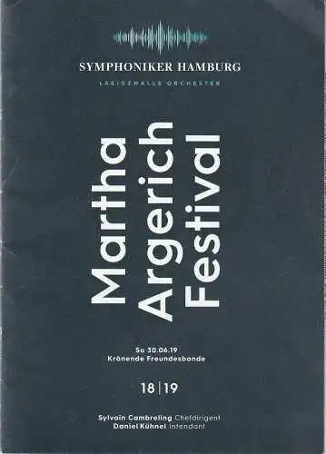 Symphoniker Hamburg, Daniel Kühnel, Olaf Dittmann: Programmheft MARTHA ARGERICH FESTIVAL 30. Juni 2019 Laeiszhalle Großer Saal  Krönende Freundesbande 18 / 19 (18). 