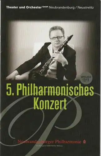 Neubrandenburger Philharmonie, Theater und orchester Neubrandenburg / Neustrelitz, Stefan Malzew, Anke Völker-Zabka: Programmheft NEUBRANDENBURGER PHILHARMONIE 5. PHILHARMONISCHES KONZERT 10. 11. + 13. Januar 2013 Spielzeit 2012 / 2013 (18). 