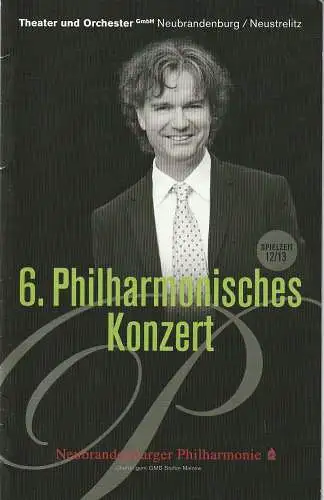 Neubrandenburger Philharmonie, Theater und orchester Neubrandenburg / Neustrelitz, Stefan Malzew, Anke Völker-Zabka: Programmheft NEUBRANDENBURGER PHILHARMONIE 6. PHILHARMONISCHES KONZERT 07., 08. + 10. Februars 2013 Spielzeit 2012 / 2013 (18). 