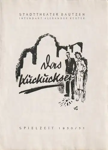Intendanz des Stadttheaters Bautzen, Alexander Reuter, E. Franz: Programmheft Irma und Walter Firner DAS KUCKUCKSEI Spielzeit 1950 / 51 (18). 