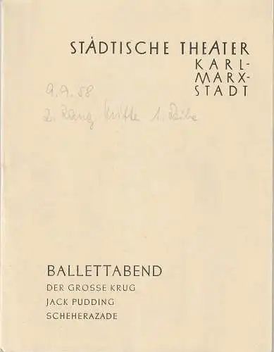 Städtische Theater Karl-Marx Stadt, Paul Herbert Freyer, Wolf Ebermann,Burkart Hernmarck, Peter Friede: Programmheft BALLETTABEND DER GROSSE KRUG / JACK PUDDING / SCHEHERAZADE Premiere 19. März 1958 Spielzeit 1957 /58 (18). 