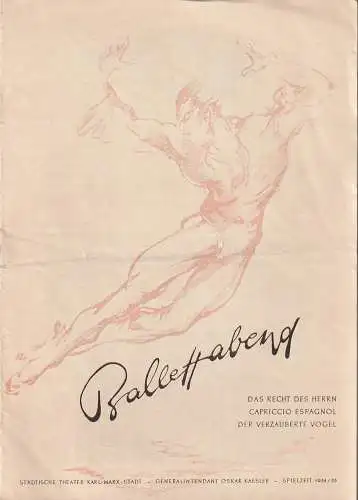 Städtische Theater Karl-Marx Stadt, Oskar Kaesler, Wolf Ebermann, Burkart Hernmarck, Berhard Schröter: Programmheft BALLETTABEND DAS RECHT DES HERRN / CAPRICCIO ESPAGNOL / DER VERZAUBERTE VOGEL Spielzeit 1954 / 55 (18). 