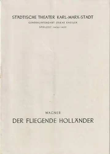 Städtische Theater Karl-Marx-Stadt, Oskar Kaesler, Wolf Ebermann, Bernhard Schröter: Programmheft  Richard Wagner DER FLIEGENDE HOLLÄNDER Neuinszenierung 6. Juni 1956 Spielzeit 1956 / 57 (18). 