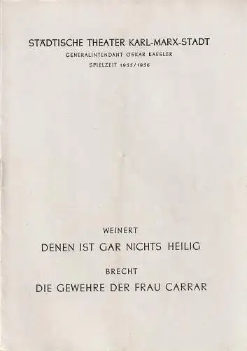Städtische Theater Karl-Marx-Stadt, Oskar Kaesler, Heinz Hofmann, Sigrid Vollrath: Programmheft Erich Weinert DENEN IST GAR NICHTS HEILIG / Bertolt Brecht DIE GEWEHRE DER FRAU CARRAR Premiere 20. November 1955 Spielzeit 1955 / 56 (18). 
