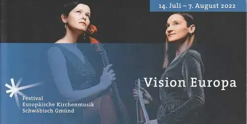 Kulturbüro der Stadt Schwäbisch Gmünd, Klaus Stemmler, Katharina Lampe, Ralph Häcker, Birgit Muth: Programmheft VISION EUROPA FESTIVAL EUROPÄISCHER KIRCHENMUSIK SCHWÄBISCH GMÜND  14. Juli - 7. August 2922 (18). 