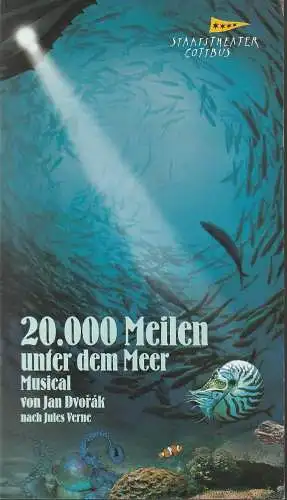 Staatstheater Cottbus, Martin Schüler, Bernhard Lenort, Andreas Klose, Marlies Kross (Probenfotos): Programmheft Jan Dvorak frei nach Jules Verne 20.000 MEILEN UNTER DEM MEER Premiere 14. Juni 2013 Großes Haus Spielzeit 2012 / 2013 Heft 15 (18). 