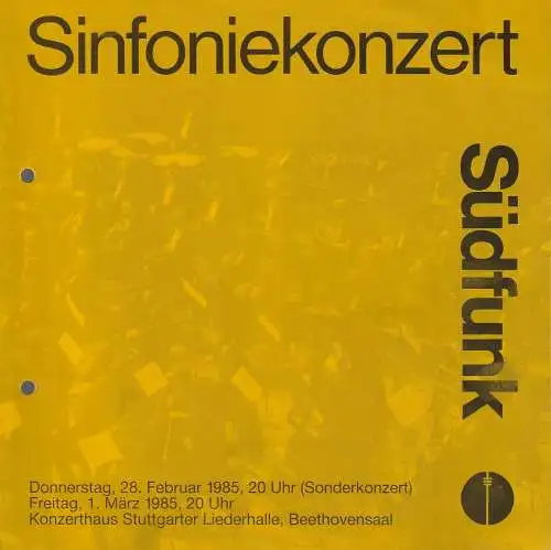 Süddeutscher Rundfunk Stuttgart, Guido Barth, Bernd Baader: Programmheft SINFONIEKONZERT SÜDFUNK 28. Februar 1985 Sonderkonzert Konzerthaus Stuttgarter Liederhalle, Beethovensaal (18). 