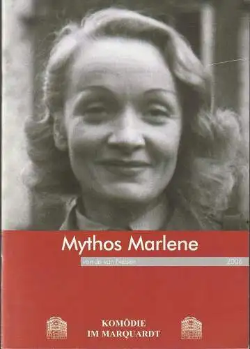 Altes Schauspielhaus und Komödie im Marquardt e. V. , Carl Philip von Maldeghem, Annette Weinmann, Rebecca A. Fritzsche: Programmheft Uraufführung Jo van Nelsen MYTHOS MARLENE Premiere 19. Mai 2006 Komödie im Marquardt Spielzeit 2005 / 2006 (18). 