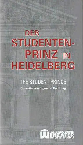 Erzgebirgische Theater- und Orchester GmbH, Eduard-von-Winterstein-Theater Annaberg-Buchholz, Ingolf Huhn, Annelen Hasselwander, Marie Hennig: Programmheft Sigmund Romberg DER STUDENTEN-PRINZ IN HEIDELBERG Spielzeit 2012 / 2013 Heft 6 (18). 