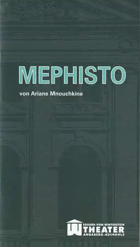 Erzgebirgische Theater- und Orchester GmbH, Eduard-von-Winterstein-Theater Annaberg-Buchholz, Ingolf Huhn, Silvia Giese: Programmheft Ariane Mnouchkine MEPHISTO Spielzeit 2012 / 2013 Heft 7 (18). 