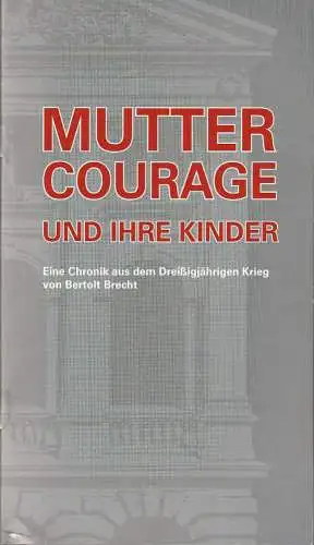 Erzgebirgische Theater- und Orchester GmbH, Eduard-von-Winterstein-Theater Annaberg-Buchholz, Ingolf Huhn, Silvia Giese, Mandy Offenderlein: Programmheft Bertolt Brecht MUTTER COURAGE UND IHRE KINDER Premiere 25. Januar 2015 Spielzeit 2014 / 2015 Heft 7 (