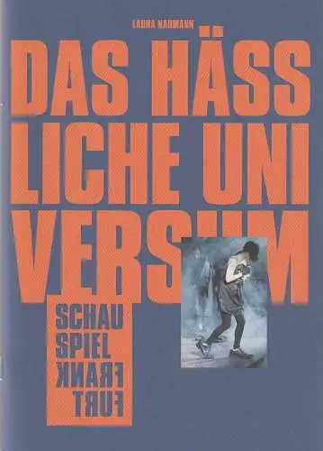 Schauspiel Frankfurt, Anselm Weber, Ursula Thinnes, Stefanie Weber, Jessica Schäfer (Probenfotos): Programmheft Uraufführung Laura Naumann DAS HÄSSLICHE UNIVERSUM Premiere 29. September 2017 Kammerspiele Spielzeit 2017 / 2018 Heft 2 (18). 