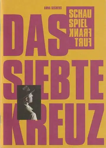 Schauspiel Frankfurt, Anselm Weber, Konstantin Küspert, Stefanie Weber, Thomas Aurin (Probenfotos): Programmheft Anna Seghers DAS SIEBTE KREUZ Premiere 27. Oktober 2017 Schauspielhaus Spielzeit 2017 / 2018 Heft 6 (18). 