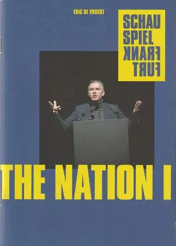 Schauspiel Frankfurt, Anselm Weber, Alexander Leiffheidt, Stefanie Weber, Thomas Aurin (Probenfotos): Programmheft Eric de Vroedt THE NATION I & II Deutschsprachige Erstaufführungen 29. + 30. März 2019 Schauspielhaus Spielzeit 2018 / 2019 Heft 41 (18). 