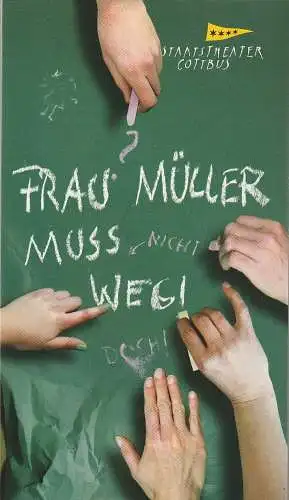 Staatstheater Cottbus, Martin Schüler, Bettina Jantzen, Andreas Klose, Marlies Kross (Probenfotos): Programmheft Lutz Hübner FRAU MÜLLER MUSS WEG Premiere 16. April 2011 Spielzeit 2010 / 2011 Heft 13 (18). 