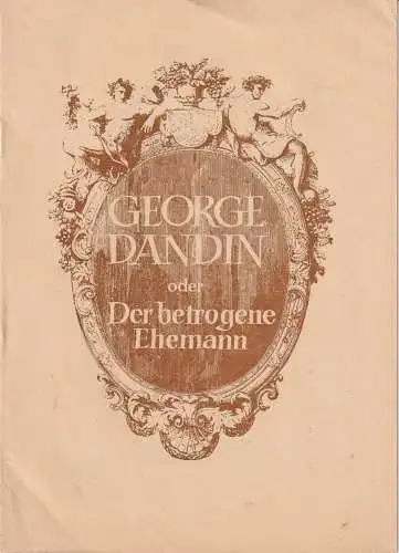 Kreistheater Annaberg, Roland Gandt, Dieter Hübner: Programmheft Jean Baptiste Moliere GEORGE DANDIN / DAS STEGFREIFSPIEL VON VERSAILLES Spielzeit 1972 / 73 Heft 5 (18). 
