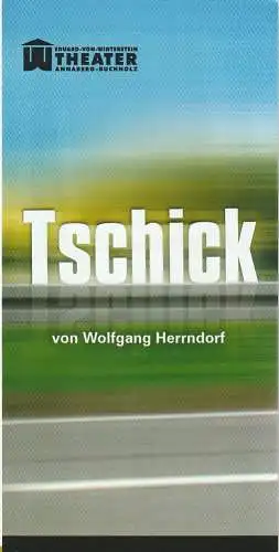 Erzgebirgische Theater- und Orchester GmbH, Eduard-von-Winterstein-Theater Annaberg-Buchholz, Ingold Huhn, Silvia Giese, Mandy Offenderlein: Programmheft Wolfgang Herrndorf TSCHICK Premiere 23. März 2016  Spielzeit 2015 / 2016 Heft 8 (18). 